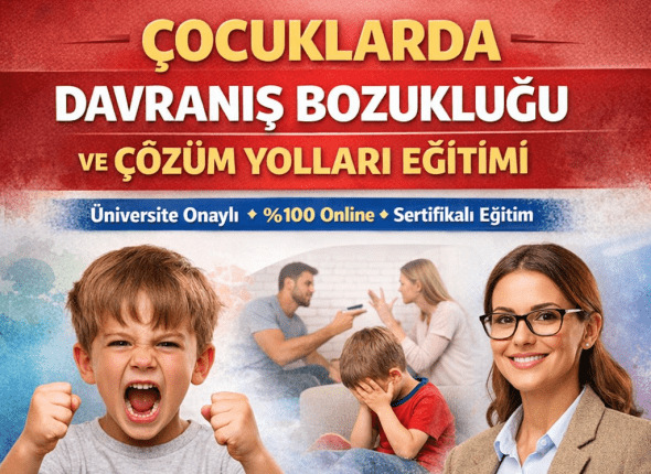 Çocuklarda Davranış bozukları ve Çözüm Yolları Eğitimi